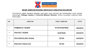 Permohonan adalah mestilah berumur tidak kurang daripada 18 tahun ke atas pada tarikh tutup iklan jawatan dan mempunyai kelayakkan bagi mengisi kekosongan jawatan. Jawatan Kosong Terkini Universiti Malaysia Kelantan Pentadbiran Pengurusan Kerja Kosong Kerajaan Swasta