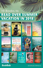 19 Books To Read Over Summer Vacation Vacation Books Books Books To Read
