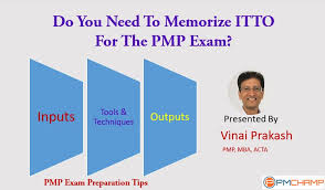 do you need to memorize itto for the pmp exam pmchamp