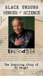 Black Unsung Heroes of Science, Episode 14: Ed Dwight, If you would like to  help me make more free educational science content, you can support me best  by (in order of impact):, 📨 Sharing to your ...