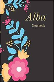 Everybody loves flowers.flowers are the perfect choice to give on birthdays, any celebration days, seasonal parties, weddings, and funerals. Alba Notebook Personalized Name Journal Lined College Ruled Glossy Flowers Composition Names Collection Charles Ryanne 9798648196551 Amazon Com Books