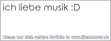Ich Liebe Musik D Tolle Sprüche Und Zitate Auf Www