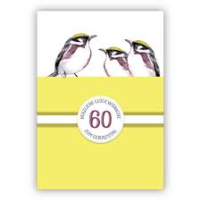 Sonnige Klassische Geburtstagskarte Zum 60 Geburtstag Mit Schonen Vogeln In Gelb 60 Herzliche Gluckwunsche Zum Geburtstag Kartenkaufrausch De