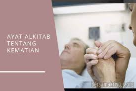 Check spelling or type a new query. 20 Ayat Alkitab Tentang Kematian Untuk Batu Nisan Bersamakristus