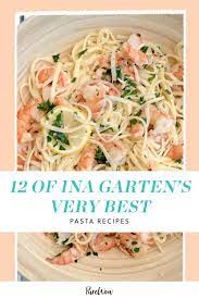12 Of The Best Ina Garten Pasta Recipes In 2021 Ina Garten Pasta Recipes Easy Pasta Recipes Pasta Recipes
