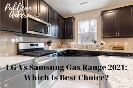 Jan 11, 2021 · read more: Lg Vs Samsung Gas Range 2021 Which Is Best Choice Publican Anker