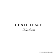 French Word Mot Francais Quote Beautiful French Words Gentilesse Kindness Kind Gentil Gen Quotes To Live By Beautiful French Words Inspirational Quotes