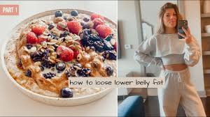 HOW TO LOSE LOWER BELLY FAT pt 1 | calories, fitness routine + the  healthiest bowl of oats - YouTube