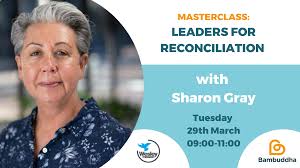 Masterclass: Leaders For Reconciliation with Sharon Gray