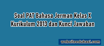Soal bahasa indonesia kelas 3 semester 2. Soal Pat Bahasa Jerman Kelas 10 K13 Jawaban Tahun 2021