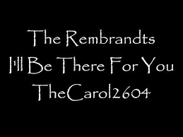 The Rembrandts I Ll Be There For You Lyrics Yours Lyrics For You Song Best Friend Songs It's easy to feel like you don't need help. best friend songs