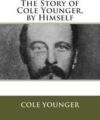 Amazon.com: The Story of Cole Younger, by Himself: 9781523979646: Younger,  Mr Cole: Libros