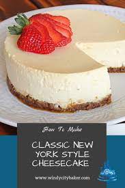 Classic New York Style Cheesecake Recipe Cheesecake Recipes Easy Homemade Easy Cheesecake Recipes Cheesecake Recipes Classic