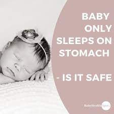 it is not safe if your baby only sleeps on stomach infant sleeping on stomach equals baby taking in less sleep training newborn baby sleep baby sleep solution