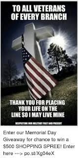 Maybe you would like to learn more about one of these? To All Veterans Of Every Branch Thank You For Placing Your Life On The Line Soi May Live Mine Respecting Our Military Pastand Present Enter Our Memorial Day Giveaway For Chance To