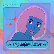 Stop Before I Start (feat. phem) - Single by Grey Goon on Apple Music