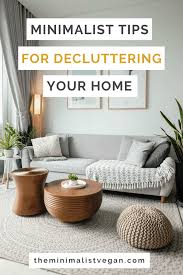 10 tips for decluttering your home. Minimalist Tips For Decluttering Your Home
