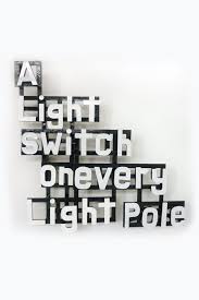 A Light Switch On Every Light Pole Demands 1 By Artist Chris Caccamise Text Based Art Light Pole Artist Project