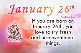 Gemini and libra as they tend those born in january are ambitious and hardworking. January 26 Birthday Horoscope Birthday Horoscope Birthday Personality February Zodiac Sign
