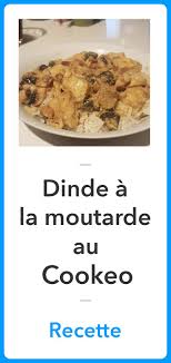 Dinde A La Moutarde Au Cookeo La Meilleure Recette Recette Cookeo Recette Recette Recettes De Cuisine