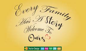 Download Every Family Has A Story Welcome To Ours Svg Graphic By Amitta With Images Clip Art Svg Quotes Svg SVG Cut Files