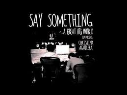 When Can I See You Again Wreck It Ralph Lyrics Say Something A Great Big World Feat Christina Aguilera Audio Christina Aguilera Music Love Yours Lyrics