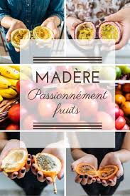 Madere Variations Autour Du Fruit De La Passion Yummy Planet Madere Voyage Madere Fruit De La Passion