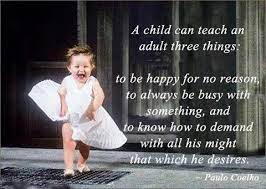 Glad I M Surrounded By Them All Day Childhood Quotes Inspiring Quotes About Life Paulo Coelho