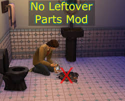 Repairing broken objects, or simply ordering them off of the computer. Mod The Sims No Leftover Parts Mod V6