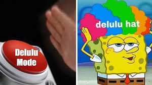 Delulu | Know Your Meme