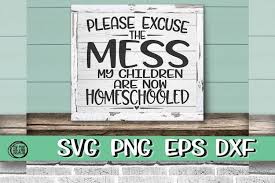 Create svgs for your website designs. Please Excuse The Mess Homeschool Children Svg Png Eps Dxf 518935 Svgs Design Bundles In 2020 Homeschool Kids Svg Homeschool