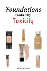 Foundation Ranked By Toxicity Olivia Roxanne Non Toxic Makeup Chemical Free Makeup Organic Makeup Brands