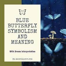 Blue Butterfly Symbolism And Meaning Dream Interpretation Butterfly Symbolism Butterfly Quotes Blue Butterfly