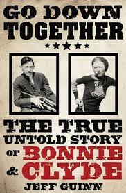 Bonnie and clyde study guide contains a biography of arthur penn, literature essays, quiz questions, major themes, characters, and a full summary and analysis. Go Down Together The True Untold Story Of Bonnie And Clyde By Jeff Guinn