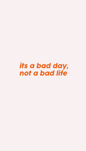 Distinguishing the difference between a bad day and a bad life is the first step. 34 Positive Inspiration Quotes It S A Bad Day Not A Bad Life Positive Quote Quote Bad Day Quotes Bad Life Quotes Groovy Quote