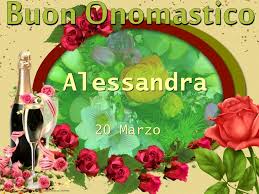 Buon Onomastico Alessandra 20 Marzo Onomastico Buon Onomastico Auguri Di Buon Compleanno