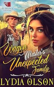 The Wagon Master's Unexpected Family: A Western Historical Romance Book
