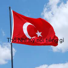 Türkiye tyrkije), tên chính thức là nước cộng hòa thổ nhĩ kỳ (tiếng thổ nhĩ kỳ: Thá»• NhÄ© Ká»³ Noi Tiáº¿ng Gi Ngon Ngá»¯ Phá»• Biáº¿n Nháº¥t Táº¡i Thá»• NhÄ© Ká»³