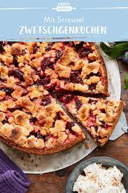 zwetschgenkuchen mit streusel rezept mit gelinggarantie die besten backrezepte mit gelinggarantie rezept zwetschgenkuchen mit streusel zwetschgen kuchen zwetschgenkuchen