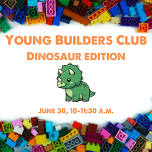Young Builders Club-Dinosaur Edition