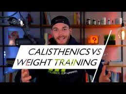 calisthenics vs weight which