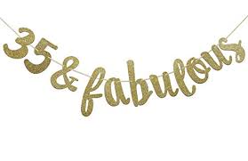 Celebrate your 35th birthday by taking a cruise. Firefairy 35 Fabulous Cursive Banner Happy 35th Birthday Anniversary Party Supplies Ideas And Decorations Gold Buy Online In Brunei At Brunei Desertcart Com Productid 60752581