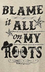 The american answer to folk music that is mostly associated with places like texas and men wearing cowboy attire unironically. Lovely Souls Ladies Oatmeal With Black Screen Print Blame It All On My Roots And Black 3 4 Sleeve Casua Country Music Quotes Country Song Quotes Country Lyrics