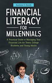 Download Pdf Financial Literacy For Millennials A Practical Guide To Managing Your Finan Financial Literacy Lessons Financial Literacy Personal Finance Books