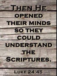 Then He Opened Their Minds To Understand The Scriptures Luke 24 45 Scripture Luke 24 Bible