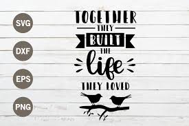 Free Free 232 And So Together They Built A Life They Loved Svg Free SVG PNG EPS DXF File