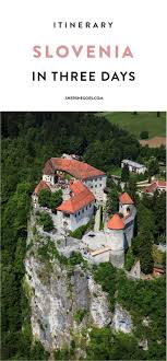 A Comprehensive Travel Guide And Itinerary To Ljubljana Slovenia Slowenien Reisen Und Slowenien Urlaub