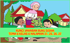 Maybe you would like to learn more about one of these? Kunci Jawaban Buku Siswa Tema 6 Kelas 6 Halaman 21 25 26 27 Sanjayaops