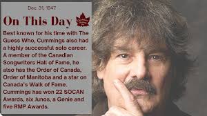 Dec. 31, 1947: Canadian singer-songwriter Burton Cummings was born in  Winnipeg.