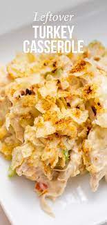 Leftover Turkey Casserole An Easy Delish Way To Use Up Thanksgiving Extras Recipe Leftover Turkey Casserole Leftover Turkey Recipes Turkey Casserole Recipe
